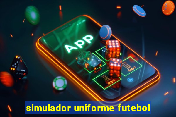 simulador uniforme futebol